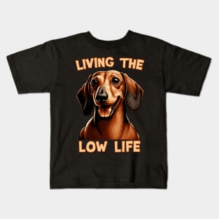 Dachshund - Living the Low Life | Gift for Doxie Lovers Kids T-Shirt